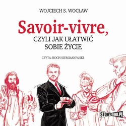 audiobook Savoir-vivre, czyli jak ułatwić sobie życie - Wojciech S. Wocław