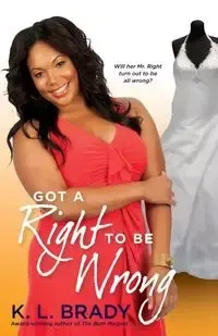 Got a Right to Be Wrong - Brady K. L.