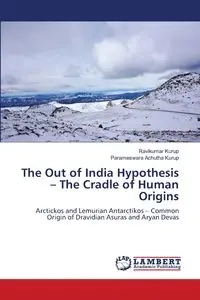 The Out of India Hypothesis - The Cradle of Human Origins - Kurup Ravikumar