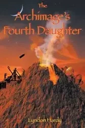 The Archimage's Fourth Daughter - Lyndon Hardy