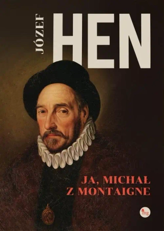 eBook Ja, Michał z Montaigne - Józef Hen epub mobi