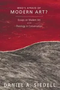 Who's Afraid of Modern Art? - Daniel A. Siedell