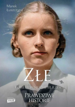 Złe Kobiety w służbie III Rzeszy wyd. specjalne - Marek Łuszczyna