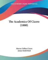The Academics Of Cicero (1880) - Marcus Cicero Tullius