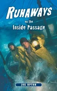 Runaways on the Inside Passage - Joe Upton