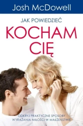 Jak powiedzieć: Kocham Cię - Josh McDowell