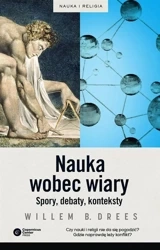 Nauka wobec wiary. Spory, debaty, konteksty - Willem B. Drees