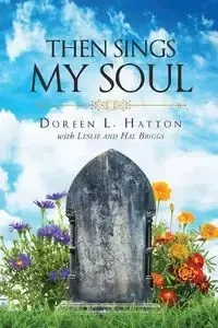 THEN SINGS MY SOUL - DOREEN L. HATTON