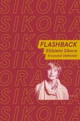 Flashback. Rozmawiają Elżbieta Sikora i Krzysztof Stefański - Krzysztof Stefański, Elżbieta Sikora