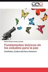 Fundamentos teóricos de los estudios para la paz - Martha Gómez Collado Esthela