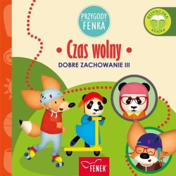 Przygody Fenka. Dobre zachowanie. Czas wolny - Patrycja Godula, Dominika Gałka