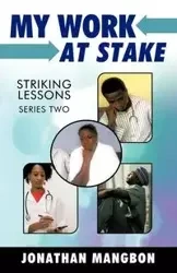 My Work at Stake - Jonathan Mangbon Mangbon