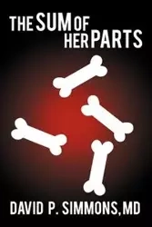 The Sum of Her Parts - Simmons MD David P.