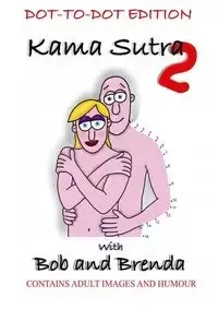 Kama Sutra 2 with Bob and Brenda - Dot to Dot version - Paul Gwilliam