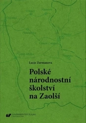 Polskie szkolnictwo narodowościowe na Zaolziu - Lucie Zormanova
