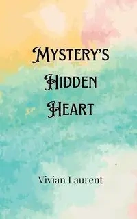 Mystery's Hidden Heart - Cassandra Whitaker