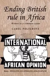 Ending British rule in Africa - Carol Polsgrove