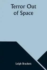 Terror Out of Space - Leigh Brackett