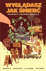 Opowieści z Akademii Umbrella: Wyglądasz... T.1 - Gerard Way, Shaun Simon, I.N.J. Culbard