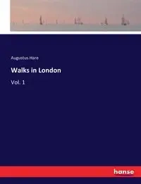 Walks in London - Augustus Hare