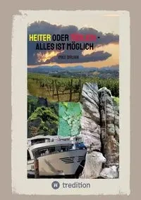 Heiter oder Tödlich - Alles ist Möglich - Kurzgeschichten von lustigen Erlebnissen im Rheingau bis zu gemeiner Rache und tödlichen Entschlüssen - Brunn Imke