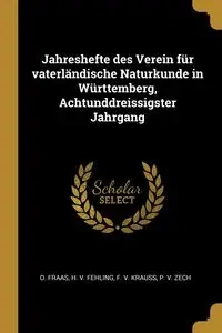 Jahreshefte des Verein für vaterländische Naturkunde in Württemberg, Achtunddreissigster Jahrgang - Fraas O.