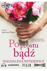 Po prostu bądź audiobook - Magdalena Witkiewicz