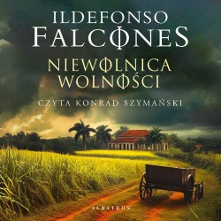 audiobook Niewolnica wolności - Ildefonso Falcones