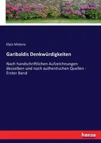 Garibaldis Denkwürdigkeiten - Melena Elpis