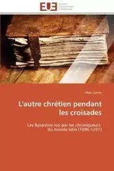 L'autre chrétien pendant les croisades - CARRIER-M