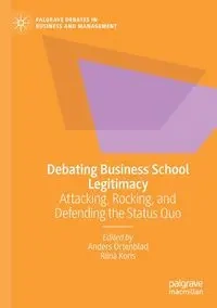 Debating Business School Legitimacy - Örtenblad Anders