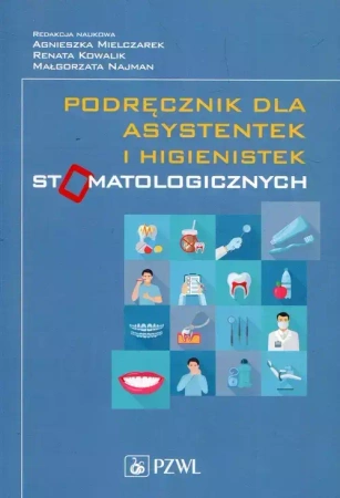 Podręcznik dla asystentek i higienistek... - Renata Kowalik, Małgorzata Najman