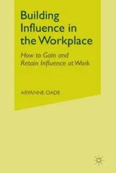 Building Influence in the Workplace - Oade Aryanne