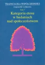 Kategoria etosu w badaniach nad społeczeństwem - Józef Styk, Małgorzata Dziekanowska (red.)