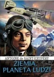 Ziemia, planeta ludzi - Antoine de Saint Exupery