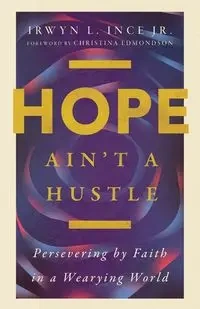 Hope Ain't a Hustle - Ince Jr. Irwyn L.