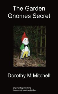 The Garden Gnomes Secret - M. Mitchell Dorothy