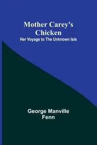 Mother Carey's Chicken - George Fenn Manville