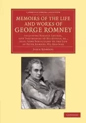 Memoirs of the Life and Works of George Romney - John Romney