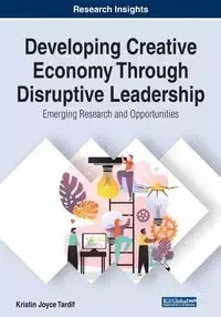 Developing Creative Economy Through Disruptive Leadership - Kristin Joyce Tardif