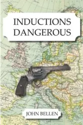 Inductions Dangerous - John Bellen