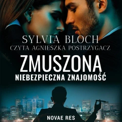 audiobook Zmuszona. Niebezpieczna znajomość - Sylvia Bloch