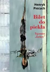 Bilet do piekła. Tajemnica "Zachęty" - Henryk Piecuch