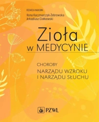 Zioła w Medycynie. Choroby narządu wzroku... - red. Ilona Kaczmarczyk-Żebrowska, Arkadiusz Ciołk