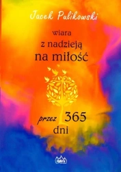 Wiara z nadzieją na miłość przez 365 dni - Jacek Pulikowski