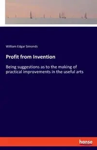 Profit from Invention - William Edgar Simonds