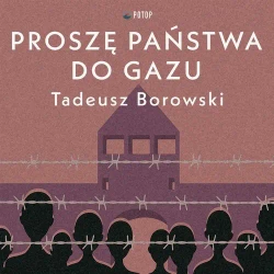 audiobook Proszę państwa do gazu - Tadeusz Borowski
