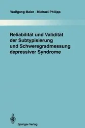 Reliabilität und Validität der Subtypisierung und Schweregradmessung depressiver Syndrome - Maier Wolfgang