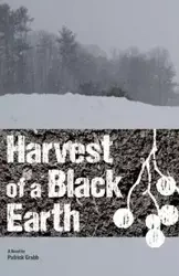 Harvest of a Black Earth - Patrick Crabb