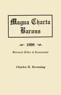 Magna Charta Barons and Their American Descendants [1898] - Charles Henry Browning
